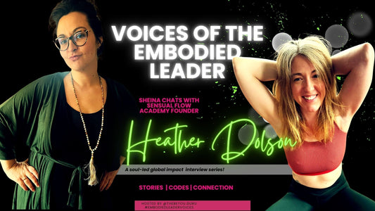 Voices of the Embodied Leader: Interview with Heather Dolson (aka Heather Wild) on Sheina Speaks from the Sacred Seat